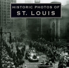 Historic Photos of St. Louis By Adele Heagney (Text by (Art/Photo Books)), Jean Gosebrink (Text by (Art/Photo Books)) Cover Image