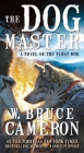 The Dog Master: A Novel of the First Dog By W. Bruce Cameron Cover Image
