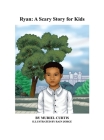 Ryan: A Scary Story for Kids By Muriel Curtis, Rain Jorge (Illustrator) Cover Image