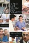 Health Care Reform and Disparities: History, Hype, and Hope Cover Image