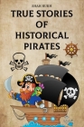 True Stories of Historical Pirates Cover Image