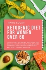Ketogenic Diet For Women Over 60: The Ultimate Ketogenic Diet Guide for Seniors. Healthy Weight Loss, Balance Hormones, Regain Body Confidence and Res Cover Image