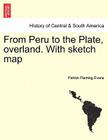 From Peru to the Plate, Overland. with Sketch Map Cover Image