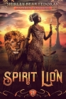 Spirit Lion: A Post-Apocalyptic Climate Survival Thriller (Rainbow Warriors Book 3) By Shirley Bear Fedorak Cover Image