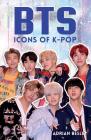 BTS: Icons of K-Pop By Adrian Besley Cover Image