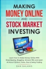 Making Money Online and Stock Market Investing: Learn how to Make Money Online with Dropshipping, Blogging, Amazon FBA and Learn All About Options, Fo Cover Image