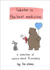 Lobster Is the Best Medicine: A Collection of Comics About Friendship By Liz Climo Cover Image