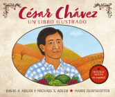 Cesar Chavez: Un libro ilustrado (Picture Book Biography) By David A. Adler, Michael S. Adler, Marie Olofsdotter (Illustrator) Cover Image