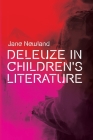 Deleuze in Children's Literature (Plateaus - New Directions in Deleuze Studies) By Jane Newland Cover Image