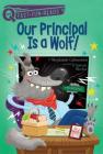 Our Principal Is a Wolf! (QUIX) By Stephanie Calmenson, Aaron Blecha (Illustrator) Cover Image