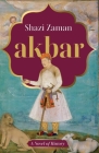 Akbar a Novel of History By Shazi Zaman Cover Image