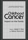 Childhood Cancer: Impact on the Family By Adolf E. Christ, Kalman Flomenhaft Cover Image