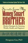 Secrets from My Money-Smart Brother: Modern Strategies for Attaining Wealth, Health, and Happiness Cover Image