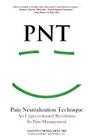 PNT Pain Neutralization Technique: An Unprecedented Revolution in Pain Management By Stephen Kaufman DC, Gaston Cornu-Labat MD Cover Image
