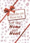 Hands-on How-to's for the Home and Heart: Thoughts and techniques to enhance your life By Tova Younger Cover Image