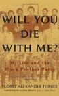 Will You Die with Me?: My Life and the Black Panther Party By Flores Alexander Forbes Cover Image