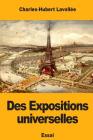 Des Expositions universelles By Charles-Hubert Lavollée Cover Image