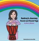 Audrey's Journey: Round and Round Yoga By Kerry Alison Wekelo, Irene Olds (Illustrator) Cover Image