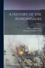 A History of the Adirondacks; Volume 1 By Alfred Lee Donaldson, Adirondack Mountain Club (Created by) Cover Image