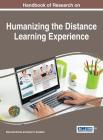 Handbook of Research on Humanizing the Distance Learning Experience By Maria Northcote (Editor), Kevin P. Gosselin (Editor) Cover Image