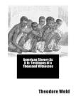 American Slavery As It Is: Testimony of a Thousand Witnesses By Theodore Dwight Weld Cover Image