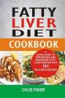 Fatty Liver Diet Cookbook: A Quick Guide to Preventing and Reversing Fatty Liver Disease with 101 Delicious Recipes Cover Image