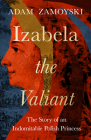 Izabela the Valiant: The Story of an Indomitable Polish Princess Cover Image
