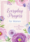 Everyday Prayers for Women: 365 Devotional Prayers for Your Heart By Compiled by Barbour Staff Cover Image