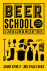 Beer School: A Crash Course in Craft Beer (Craft Beer Gift) By Jonny Garrett, Brad Evans (Illustrator) Cover Image