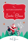 The Autobiography of Santa Claus: A Revised Edition of the Christmas Classic (Christmas Chronicles Series/The Santa Series) By Jeff Guinn Cover Image