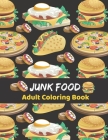 Junk Food Adult Coloring Book: Food Coloring Book For Food Lovers. By Jannatul Naima Cover Image