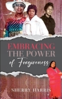 Embracing the Power of Forgiveness By Sherry Harris Cover Image