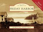 Friday Harbor: 15 Historic Postcards (Postcards of America (Looseleaf)) By Mike Vouri, Julia Vouri, San Juan Historical Society and Museum Cover Image