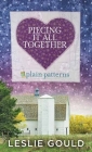 Piecing It All Together: Plain Patterns By Leslie Gould Cover Image