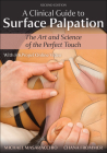 A Clinical Guide to Surface Palpation: The Art and Science of the Perfect Touch By Michael Masaracchio, Chana Frommer Cover Image