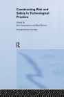 Constructing Risk and Safety in Technological Practice (Routledge Advances in Sociology) By Boel Berner (Editor), Jane Summerton (Editor) Cover Image