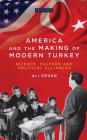 America and the Making of Modern Turkey: Science, Culture and Political Alliances (Library of Modern Turkey) By Ali Erken Cover Image