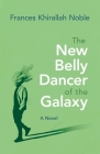 The New Belly Dancer of the Galaxy (Arab American Writing) Cover Image