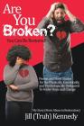 Are You Broken? You Can Be Restored! By Jill (Truh) Kennedy Cover Image
