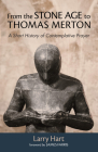 From the Stone Age to Thomas Merton By Larry Hart, James Farris (Foreword by) Cover Image