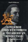 Governor John Wentworth & the American Revolution: The English Connection Cover Image