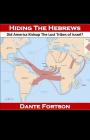 Hiding The Hebrews: Did America Kidnap The Lost Tribes of Israel? By Dante Fortson Cover Image