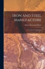 Iron and Steel Manufacture: A Text-Book for Beginners Cover Image