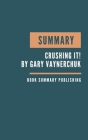 Summary: Crushing It ! Summary. Gary Vaynerchuk's Book. Crushing it by gary vaynerchuck. How to build your empire online. How t Cover Image