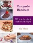 Das große Backbuch: 300 neue herzhafte und süße Rezepte Cover Image