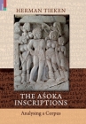 The Aśoka Inscriptions: Analysing a Corpus By Herman Tieken Cover Image