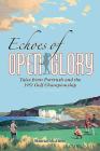 Echoes of Open Glory: Tales from Portrush and the 1951 Open Championship By Maurice McAleese Cover Image