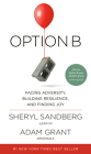 Option B: Facing Adversity, Building Resilience, and Finding Joy By Sheryl Sandberg, Adam Grant Cover Image