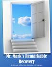 Mr. Mark's Remarkable Recovery: A Sexual Addiction Recovery Program Cover Image