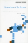 Formations of the Secular: Christianity, Islam, Modernity (Cultural Memory in the Present) By Talal Asad Cover Image
